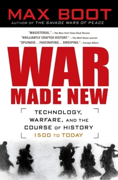 Paperback War Made New: Technology, Warfare, and the Course of History, 1500 to Today Book