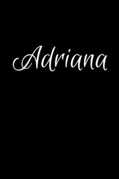Adriana: Notebook Journal for Women or Girl with the name Adriana - Beautiful Elegant Bold & Personalized Gift - Perfect for Leaving Coworker Boss ... or Graduation - 6x9 Diary or A5 Notepad.