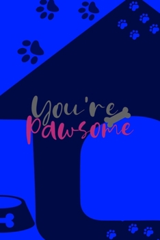 Paperback You're Pawsome: All Purpose 6x9 Blank Lined Notebook Journal Way Better Than A Card Trendy Unique Gift Blue Texture Dogs Book