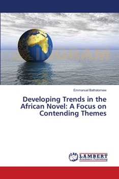 Paperback Developing Trends in the African Novel: A Focus on Contending Themes Book