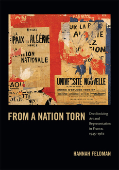 Paperback From a Nation Torn: Decolonizing Art and Representation in France, 1945-1962 Book