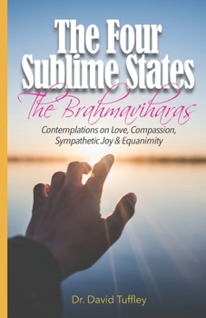 Paperback The Four Sublime States: The Brahmaviharas: Contemplations on Love, Compassion, Sympathetic Joy and Equanimity Book