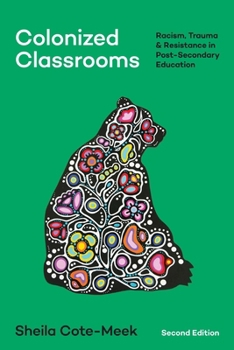 Paperback Colonized Classrooms: Racism, Trauma, and Resistance in Post-secondary Education Book