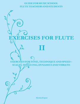 Paperback Exercises for Flute II: Exercises for tone, technique and speed - scales, tonguing, dynamics and vibrato Book