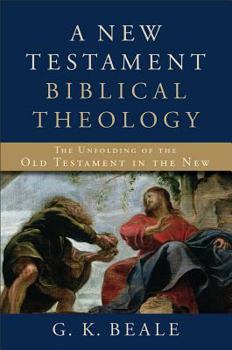 Hardcover A New Testament Biblical Theology: The Unfolding of the Old Testament in the New Book