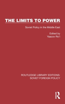 Hardcover The Limits to Power: Soviet Policy in the Middle East Book