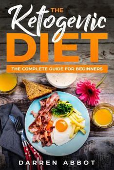 Paperback The Ketogenic Diet: The Complete Guide For Beginners Book