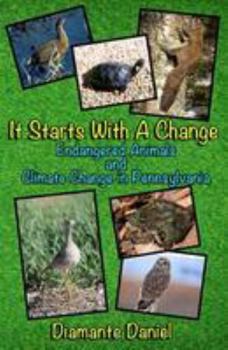 Paperback It Starts With A Change: Endangered Animals And Climate Change in Pennsylvania Book