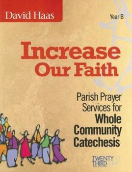 Paperback Increase Our Faith: Parish Prayer Services for Whole Community Catechesis, Year B Book