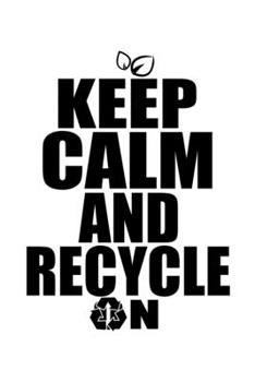 Keep Calm And Recycle On Environmental: Lined Journal, Diary, Notebook, 6x9 inches with 120 Pages.