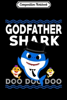 Composition Notebook: Mens Godfather Shark Birthday Shark gift Christmas Halloween  Journal/Notebook Blank Lined Ruled 6x9 100 Pages