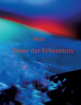 Paperback Feuer der Erkenntnis: Gesagtes und Nicht-Gesagtes in Retreats und Satsangs 2022 [German] Book