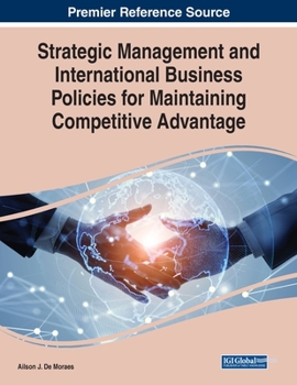 Paperback Strategic Management and International Business Policies for Maintaining Competitive Advantage Book
