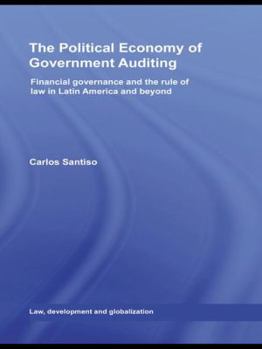 Paperback The Political Economy of Government Auditing: Financial Governance and the Rule of Law in Latin America and Beyond Book