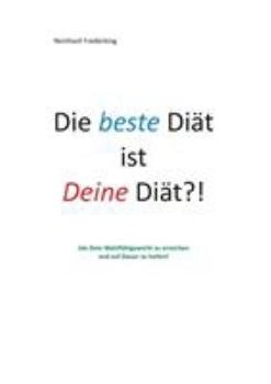 Paperback Die beste Diät ist Deine Diät: Um Dein Wohlfühlgewicht zu erreichen und auf Dauer zu halten [German] Book