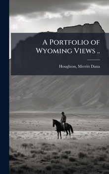 Hardcover A Portfolio of Wyoming Views .. Book