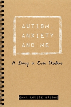 Paperback Autism, Anxiety and Me: A Diary in Even Numbers Book