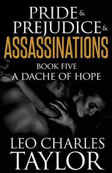 A Dache of Hope - Book #5 of the Pride & Prejudice & Assassinations