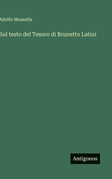 Sul testo del Tesoro di Brunetto Latini (Italian Edition)