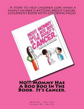 Paperback No!!! Mommy Has A Boo Boo In The Boob. It's Cancer. Book