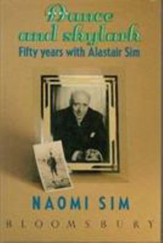 Hardcover Dance and Skylark: Fifty Years with Alastair Sim Book