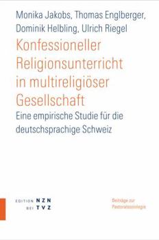 Paperback Konfessioneller Religionsunterricht in Multireligioser Gesellschaft: Eine Empirische Studie Fur Die Deutschsprachige Schweiz [German] Book