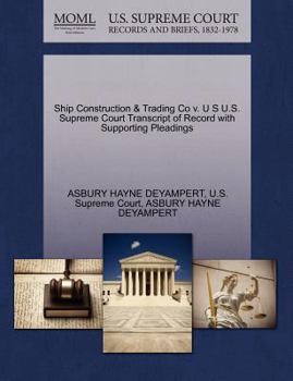 Paperback Ship Construction & Trading Co V. U S U.S. Supreme Court Transcript of Record with Supporting Pleadings Book