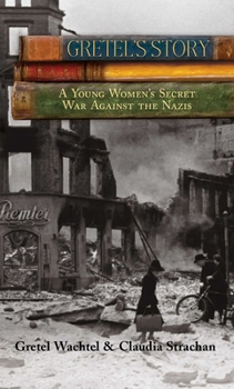Paperback Gretel's Story: A Young Woman's Secret War Against The Nazis Book