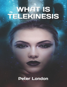 Paperback What Is Telekinesis: Exercises Technique Theory Methods of LevitationHuman and Mental Levitation Book