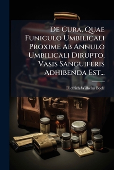 Paperback De Cura, Quae Funiculo Umbilicali Proxime Ab Annulo Umbilicali Dirupto, Vasis Sanguiferis Adhibenda Est... [Latin] Book