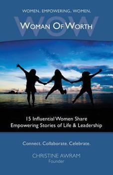 Paperback Wow Woman of Worth: 15 Influential Women Share Empowering Stories of Life and Leadership Book