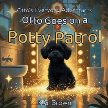 Paperback Otto's Everyday Adventures: Otto Goes on a Potty Patrol Book