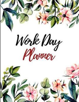 Paperback Work Day Planner: Day Schedule Organizer . Work Day Organizer Journal, Schedule Task and Keep Tracker of Activities Book