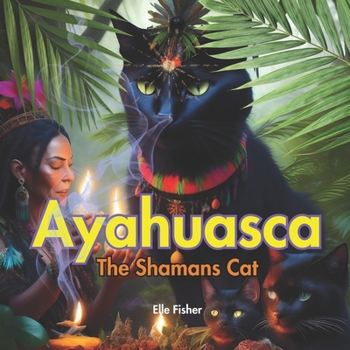 Paperback Ayahuasca, The Shamans Cat Book