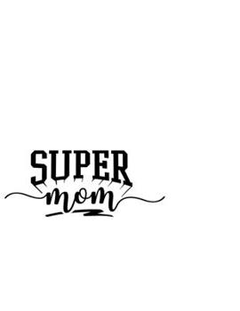 Paperback Super Mom Super Tired Super Blessed: Portable Notebook: 6" x 9" Notebook With A Graphic Cover Quote or Saying for Moms: Awesome gift idea for Mothers, Book