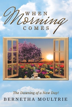 Paperback When Morning Comes: The Dawning of a New Day! Book
