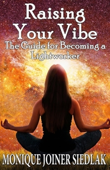 Paperback Raising Your Vibe: The Guide for Becoming a Lightworker Book