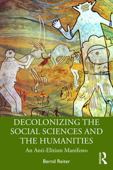 Paperback Decolonizing the Social Sciences and the Humanities: An Anti-Elitism Manifesto Book