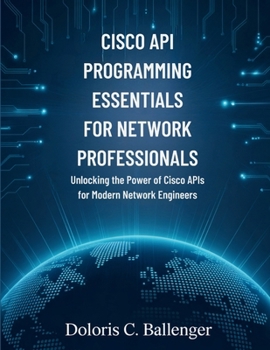 Paperback Cisco API Programming Essentials for Network Professionals: Unlocking the Power of Cisco APIs for Modern Network Engineers Book