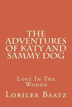 The Adventures of Katy and Sammy Dog: Lost In The Woods