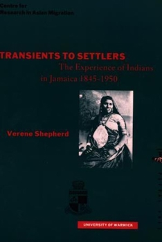 Hardcover Transients to Settlers: The Experience of Indians in Jamaica, 1845-1950 Book