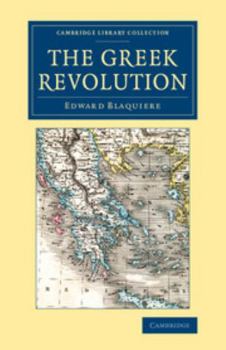 Paperback The Greek Revolution: Its Origin and Progress, Together with Some Remarks on the Religion, National Character, &C. in Greece Book
