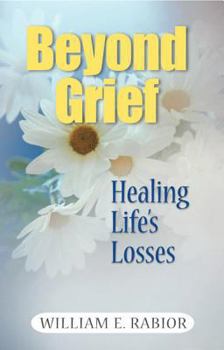 Paperback Beyond Grief: Healing Life's Losses Book