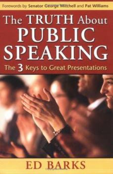 Paperback The Truth About Public Speaking: The 3 Keys To Great Presentations Book