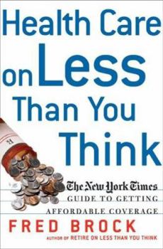 Paperback Health Care on Less Than You Think: The New York Times Guide to Getting Affordable Coverage Book