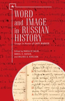 Paperback Word and Image in Russian History: Essays in Honor of Gary Marker Book