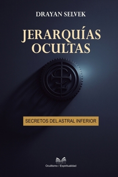 Paperback Jerarquías Ocultas: Secretos del Astral Inferior [Spanish] Book