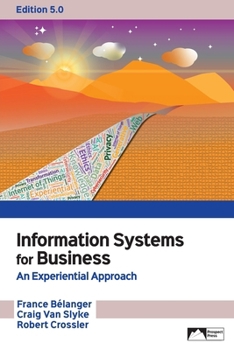 Information Systems for Business: An Experiential Approach, Edition 5.0
