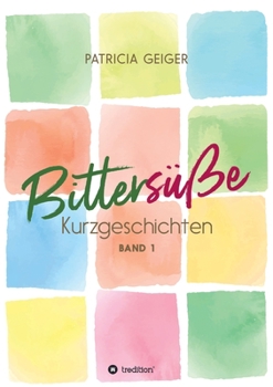 Paperback Bittersüße Kurzgeschichten: Band 1 [German] Book