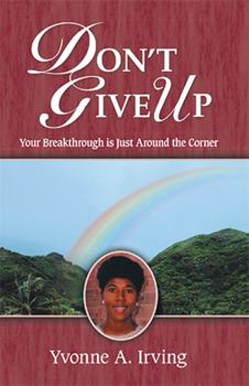 Paperback Don't Give Up: Your Breakthrough Is Just Around the Corner Book